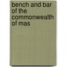 Bench And Bar Of The Commonwealth Of Mas by William Thomas Davis