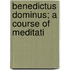 Benedictus Dominus; A Course Of Meditati