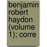 Benjamin Robert Haydon (Volume 1); Corre door Benjamin Robert Haydon