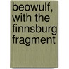 Beowulf, With The Finnsburg Fragment door Francis Wyatt