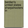 Berdan's United States Sharpshooters In by Charles Augustus Stevens