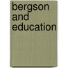 Bergson And Education by Olive A. Wheeler