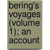Bering's Voyages (Volume 1); An Account by Frank Alfred Golder