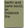 Berlin And Sans-Souci, Or, Frederick The door Mï¿½Hlbach