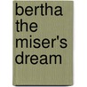 Bertha The Miser's Dream door Emily Cozens
