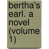 Bertha's Earl. A Novel (Volume 1) door Lady Lindsay