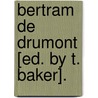Bertram De Drumont [Ed. By T. Baker]. by Ella Baker