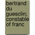 Bertrand Du Guesclin; Constable Of Franc