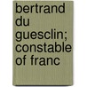 Bertrand Du Guesclin; Constable Of Franc door Enoch Vine Stoddard