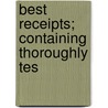 Best Receipts; Containing Thoroughly Tes door Kate Powers