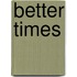 Better Times