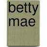 Betty Mae door Helen Patten Hanson