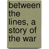 Between The Lines, A Story Of The War door General Charles King