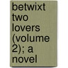 Betwixt Two Lovers (Volume 2); A Novel door Rowan Hamilton