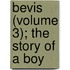 Bevis (Volume 3); The Story Of A Boy