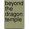 Beyond The Dragon Temple by Robert Hudson