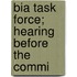 Bia Task Force; Hearing Before The Commi