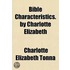 Bible Characteristics. By Charlotte Eliz