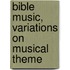 Bible Music, Variations On Musical Theme