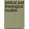Biblical And Theological Studies by Princeton Theological Seminary