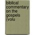 Biblical Commentary On The Gospels (Volu