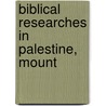 Biblical Researches In Palestine, Mount door Edward Robinson