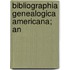Bibliographia Genealogica Americana; An