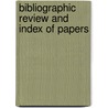 Bibliographic Review And Index Of Papers by Myron Leslie Fuller