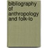 Bibliography Of Anthropology And Folk-Lo
