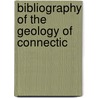 Bibliography Of The Geology Of Connectic by Herbert Ernest Gregory