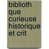 Biblioth Que Curieuse Historique Et Crit door David Clement