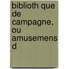 Biblioth Que De Campagne, Ou Amusemens D door Anonymous Anonymous