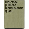 Bibliothec   Publicae Mancuniensis Quatu by Chetham'S. Library