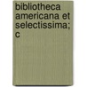 Bibliotheca Americana Et Selectissima; C door Joseph Sabin