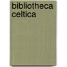 Bibliotheca Celtica by Aberystwyth Wales. National Library