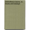 Bibliotheca Sacra, Or, Tracts And Essays door Edward Robinson