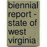 Biennial Report - State Of West Virginia by West Virginia Dept of Labor