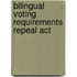 Bilingual Voting Requirements Repeal Act