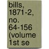 Bills, 1871-2, No. 64-156 (Volume 1st Se