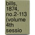 Bills, 1874, No.2-113 (Volume 4th Sessio