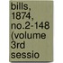 Bills, 1874, No.2-148 (Volume 3rd Sessio