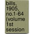 Bills, 1905, No.1-64 (Volume 1st Session