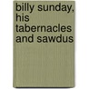 Billy Sunday, His Tabernacles And Sawdus door Theodore Thomas Frankenberg