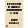 Biochemistry At Stanford, Biotechnology door Arthur Kornberg