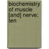 Biochemistry Of Muscle [And] Nerve; Ten