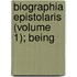 Biographia Epistolaris (Volume 1); Being