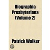 Biographia Presbyteriana (Volume 2) door Patrick Walker