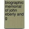 Biographic Memorial Of John Eberly And G door Levi E. Martin