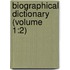 Biographical Dictionary (Volume 1:2)