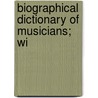 Biographical Dictionary Of Musicians; Wi door James Duff Brown